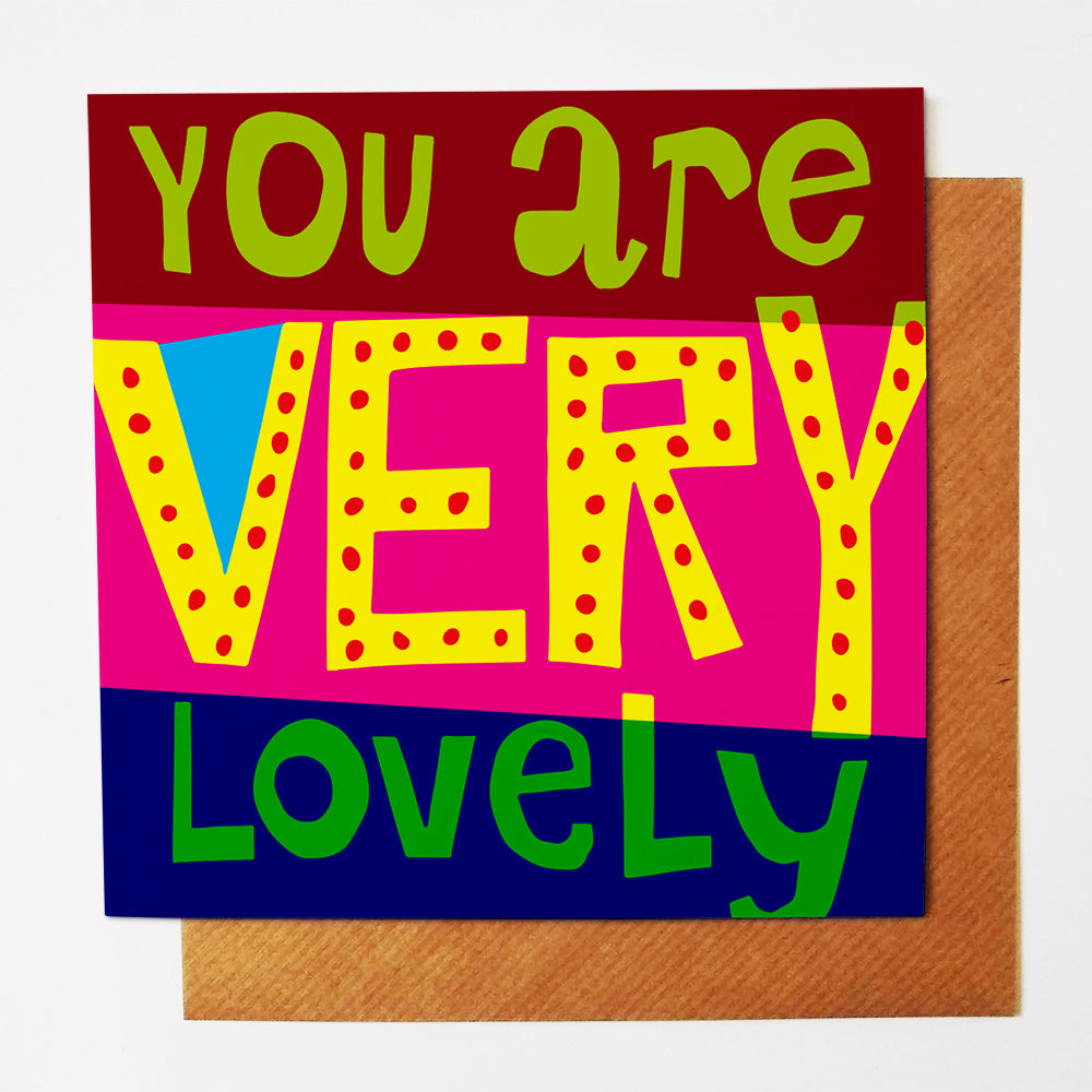 You are Lovely greetings card